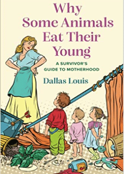 Why Some Animals Eat Their Young: A Survivor's Guide to Motherhood